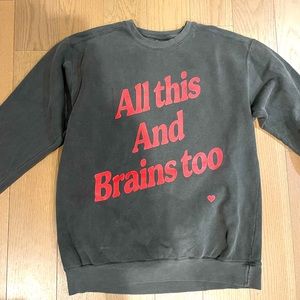 Kristin Jones “All This and Brains Too” Sweatshirt